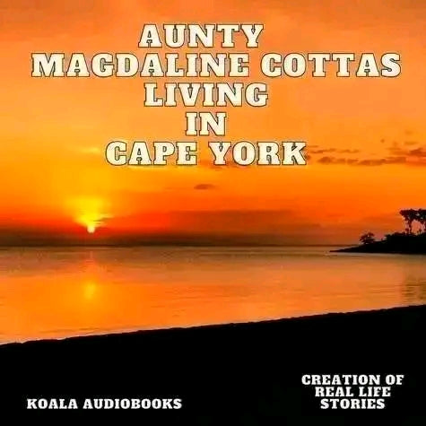Cape York Australia - Aunty Magdaline Cottas Living in Cape York - 9 Chapters - 27 Minutes