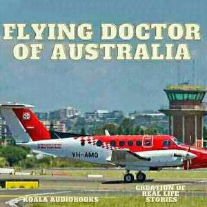 Flying Doctor of Australia: How the Doctor and Women Shaped an Outback Legend