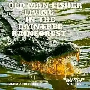Old Man Fisher Living in the Daintree Rainforest
