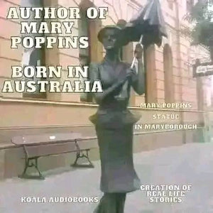Travers: The Australian Author Behind Mary Poppins – Exploring Her Legacy in Maryborough