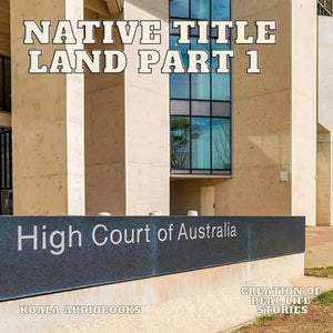 Land: How the High Court Overturned Terra Nullius to Secure Native Title Rights