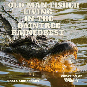 Daintree Rainforest - Old Man Fisher Living in the Daintree Rainforest