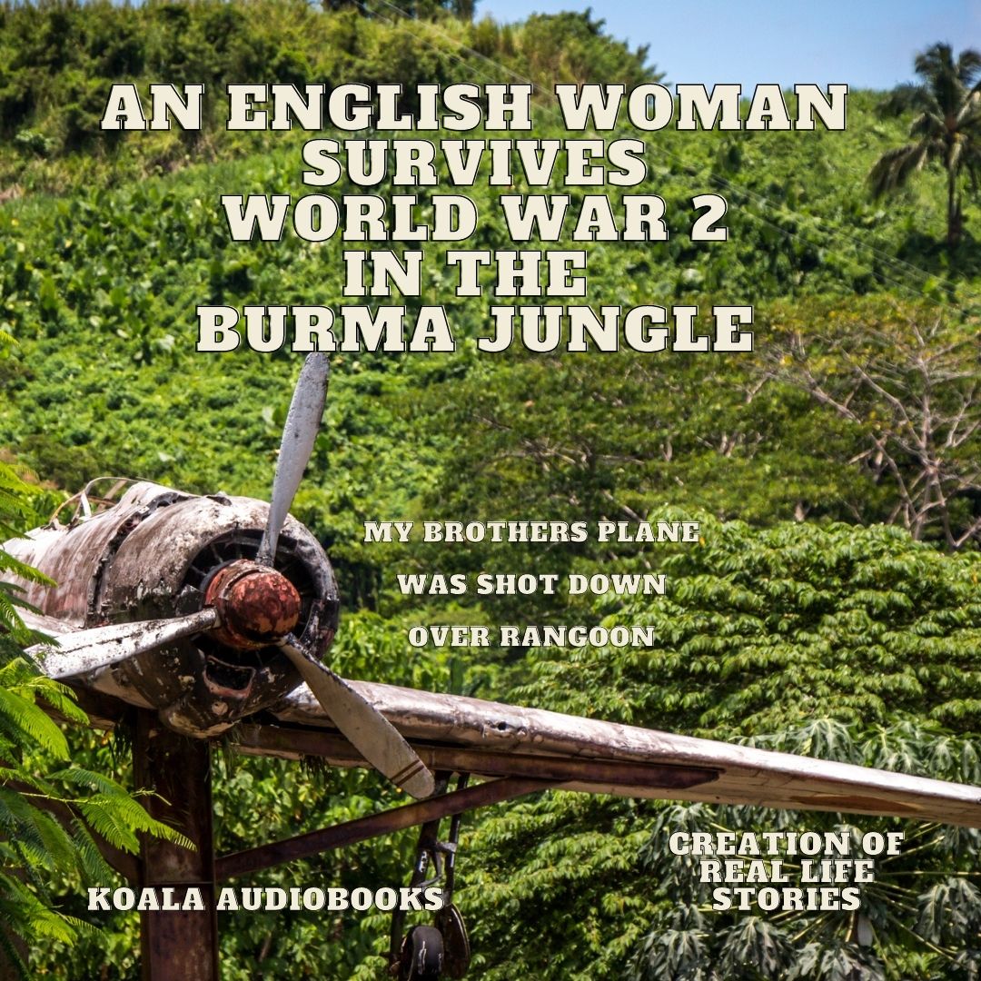 An English Woman Survives World War 2 in the Burma Jungle - Koala Audiobooks