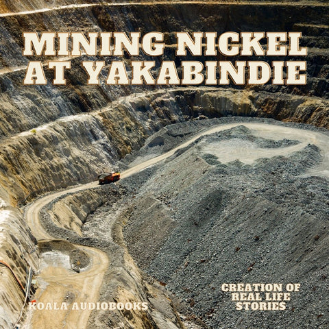 Mining Nickel at Yakabindie - Koala Audiobooks